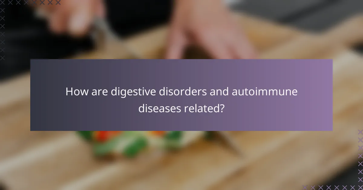 How are digestive disorders and autoimmune diseases related?