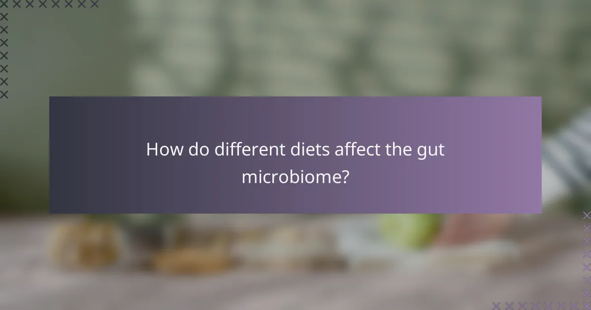 How do different diets affect the gut microbiome?
