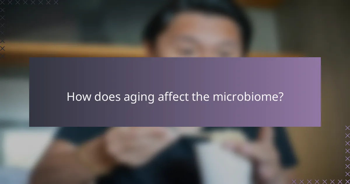 How does aging affect the microbiome?