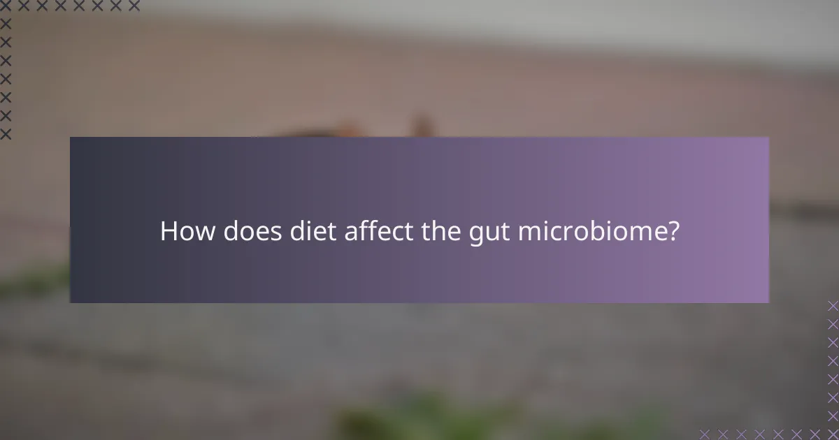 How does diet affect the gut microbiome?