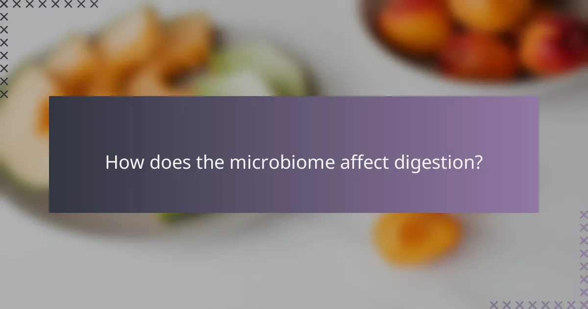 How does the microbiome affect digestion?