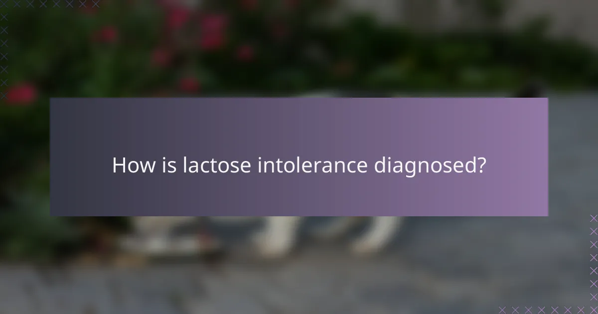 How is lactose intolerance diagnosed?
