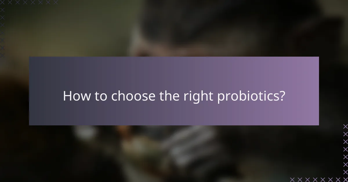 How to choose the right probiotics?