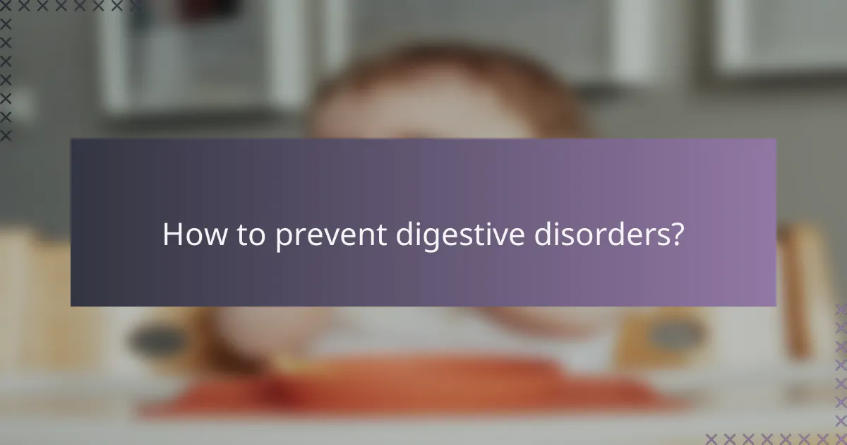 How to prevent digestive disorders?