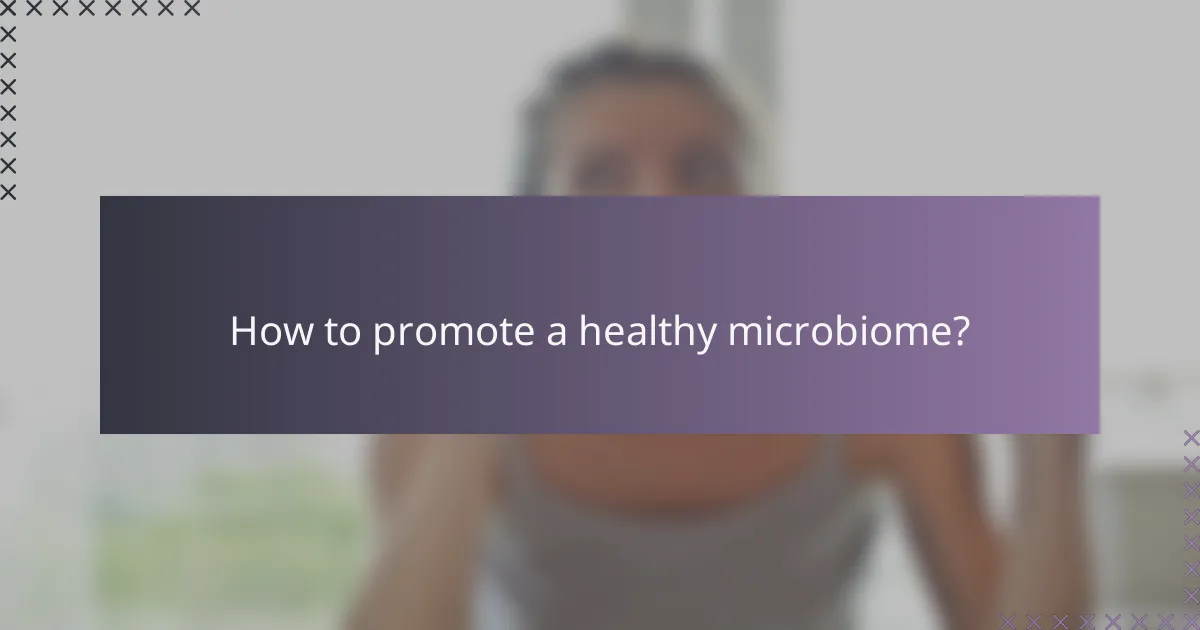 How to promote a healthy microbiome?