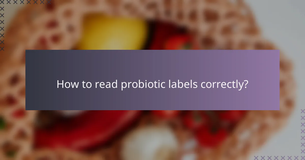 How to read probiotic labels correctly?