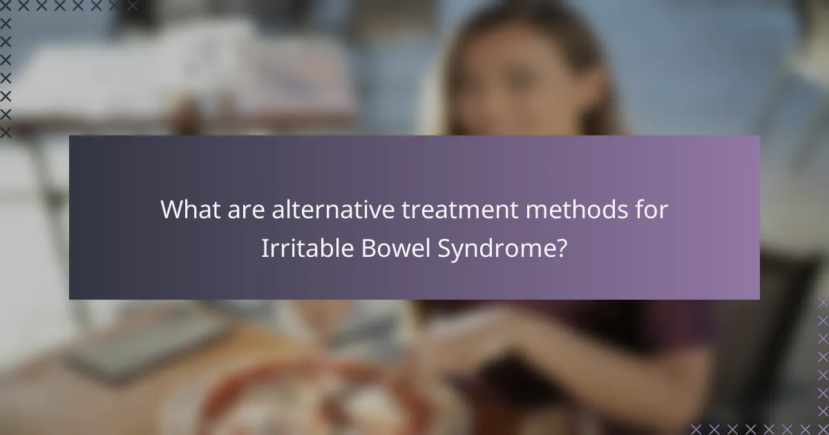 What are alternative treatment methods for Irritable Bowel Syndrome?