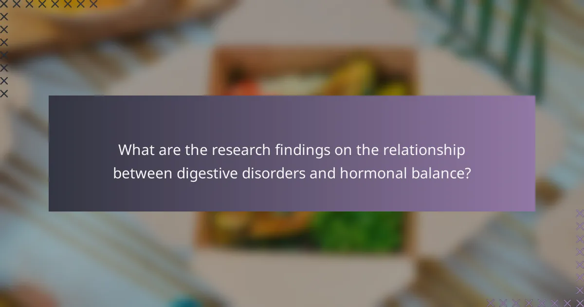 What are the research findings on the relationship between digestive disorders and hormonal balance?