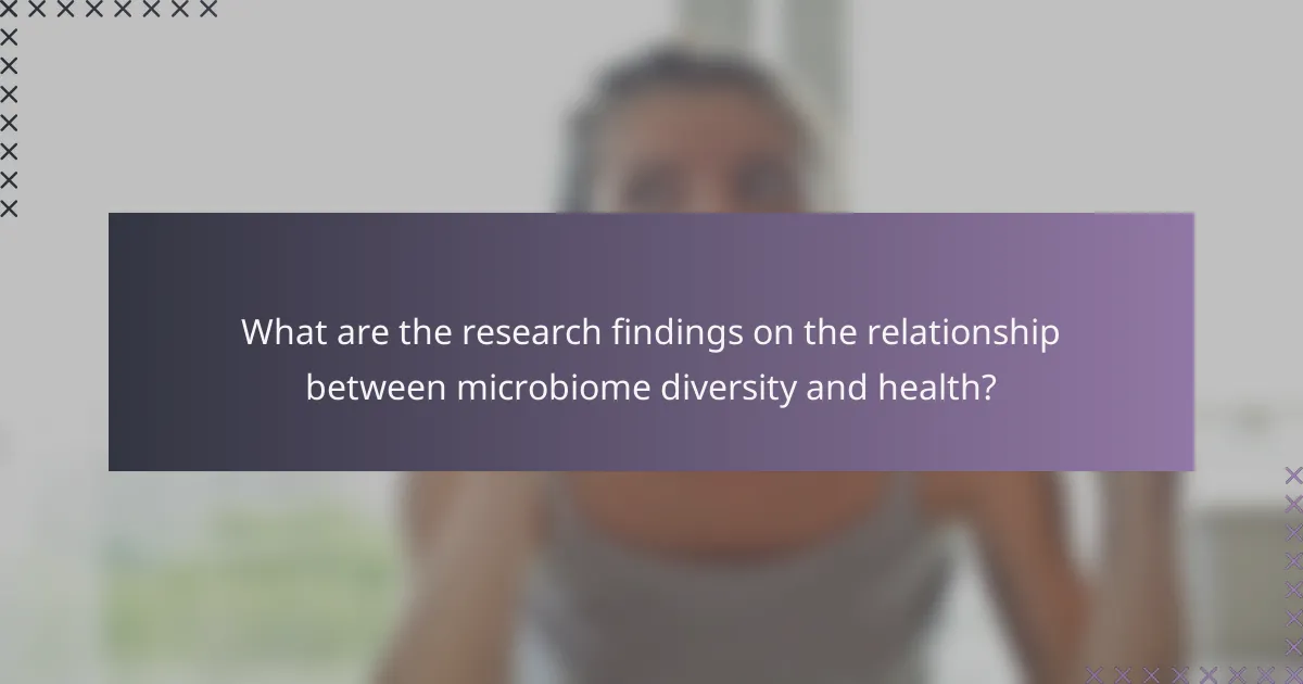 What are the research findings on the relationship between microbiome diversity and health?