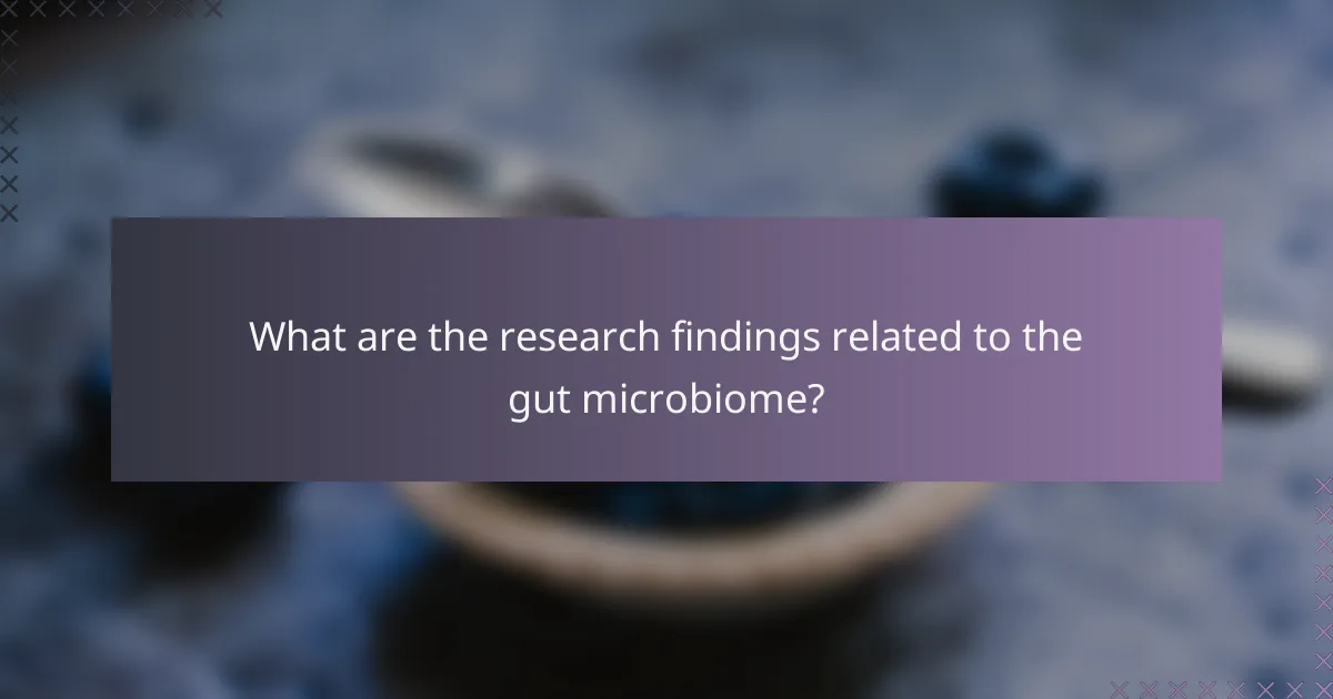 What are the research findings related to the gut microbiome?