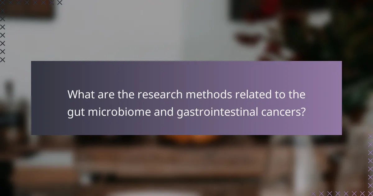 What are the research methods related to the gut microbiome and gastrointestinal cancers?