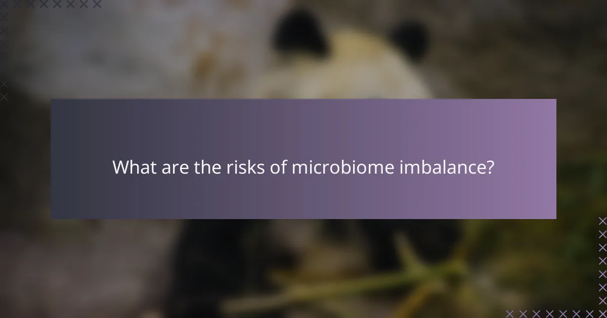 What are the risks of microbiome imbalance?