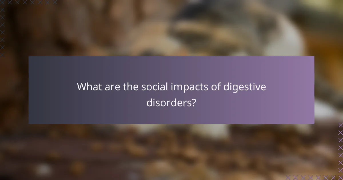 What are the social impacts of digestive disorders?