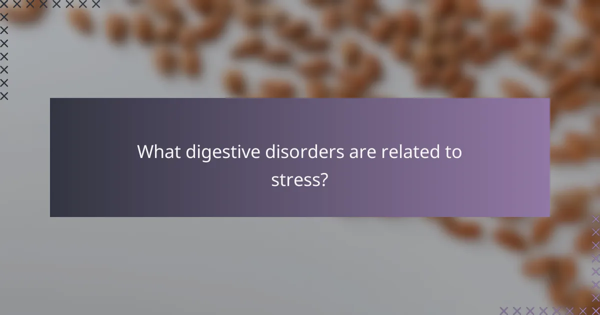 What digestive disorders are related to stress?