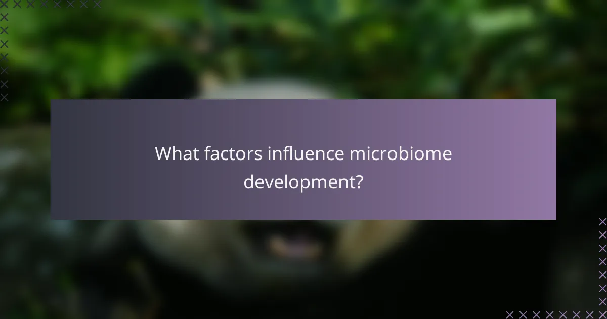 What factors influence microbiome development?