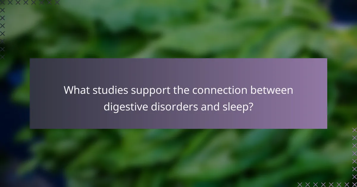 What studies support the connection between digestive disorders and sleep?